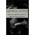 Emotional Control: Recovery Guide From Emotional Abuse For Men Ad Women