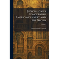 Judicial Cases Concerning American Slavery and the Negro