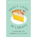 Sweet Land of Liberty: A History of America in 11 Pies
