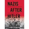 Nazis after Hitler: How Perpetrators of the Holocaust Cheated Justice and Truth