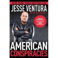 American Conspiracies: Lies, Lies, and More Dirty Lies That the Government Tells Us