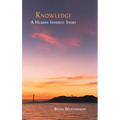 Knowledge: A Human Interest Story