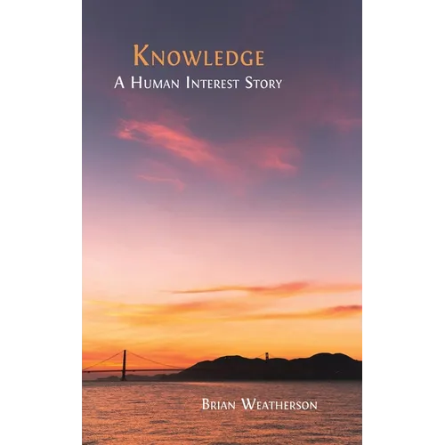 Knowledge: A Human Interest Story
