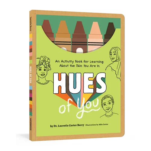 Hues of You: An Activity Book for Learning about the Skin You Are in