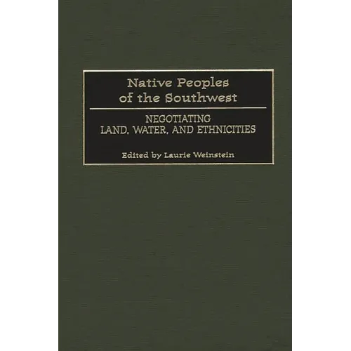 Native Peoples of the Southwest: Negotiating Land, Water, and Ethnicities