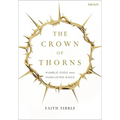 The Crown of Thorns: Humble Gods and Humiliated Kings