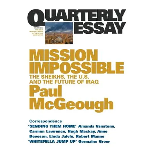 Mission Impossible: The Sheikhs, The US and The Future of Iraq: Quarterly Essay 14
