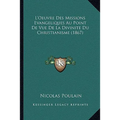L'Oeuvre Des Missions Evangeliques Au Point De Vue De La Divinite Du Christianisme (1867)