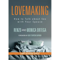 Lovemaking: How to Talk about Sex with Your Spouse