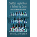 Small State Irregular Warfare in the Twenty-First Century: Strategic Utility of Security Sector Assistance
