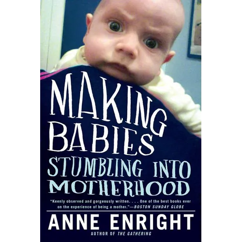 Making Babies: Stumbling Into Motherhood