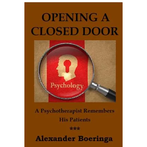 Opening a Closed Door: A Psychotherapist Remembers His Patients