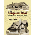 The Bungalow Book: Floor Plans and Photos of 112 Houses, 1910