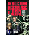 The World's Biggest Miscarriages of Justice: When Justice Fails