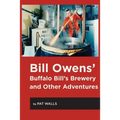 Bill Owens' Buffalo Bill's Brewery and Other Adventures