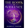The Roots of Violence