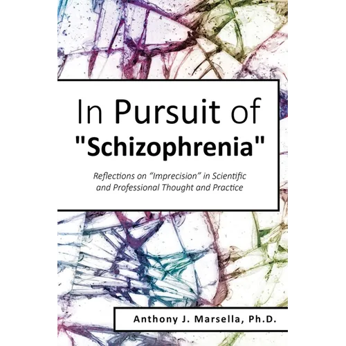 In Pursuit of Schizophrenia: Reflections on "Imprecision" in Scientific and Professional Thought and Practice