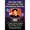 Saturday Night Live and the 1976 Presidential Election: A New Voice Enters Campaign Politics