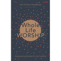 Whole Life Worship: Empowering Disciples for the Frontline