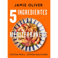 5 Ingredientes Mediterráneos: Cocina Fácil, Comida Deliciosa / 5 Ingredients Mediterranean
