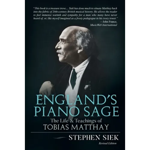 England's Piano Sage: The Life and Teachings of Tobias Matthay