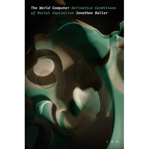 The World Computer: Derivative Conditions of Racial Capitalism