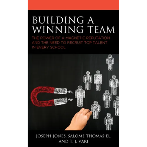 Building a Winning Team: The Power of a Magnetic Reputation and The Need to Recruit Top Talent in Every School