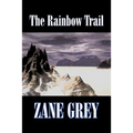 The Rainbow Trail by Zane Grey, Fiction, Western, Historical