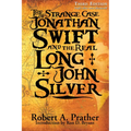 The Strange Case of Jonathan Swift and the Real Long John Silver: Third Edition-Swift's Silver Mine Discovered