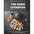The Sushi Cookbook: A Variety of Sushi Recipes by M° Haruto Nakamura