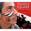 Tahrir Square: The Heart of the Egyptian Revolution