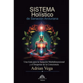 Sistema Holístico de Sanación Arcturiana: Una Guía Para la Sanación Multidimensional y el Despertar de la Consciencia