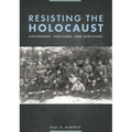 Resisting the Holocaust: Upstanders, Partisans, and Survivors