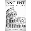 Ancient Civilizations: From Beginning To End