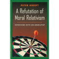 A Refutation of Moral Relativism: Interviews with an Absolutist