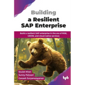 Building a Resilient SAP Enterprise: Build a resilient SAP enterprise in the era of RISE, GROW, and cloud-native services (English Edition)