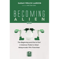 Becoming Alien, Second Edition: The Beginning and End of Evil in Science Fiction's Most Idiosyncratic Film Franchise