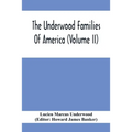 The Underwood Families Of America (Volume Ii)