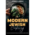 Modern Jewish Cooking: Balancing Tradition with Health: Nourishing Jewish Cuisine