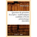 Questions de Géométrie Descriptive: Mathématiques Candidats À l'Ecole Polytechnique (Éd.1883)