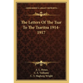 The Letters Of The Tsar To The Tsaritsa 1914-1917