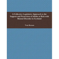 A Collective Legislative Approach to the Support and Protection of Adults at Risk with Mental Disorder in Scotland