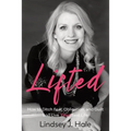 Lifted: How to Ditch Fear, Obligation, and Guilt and Live Your Best Life