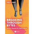Breaking Through Bytes: Women Shaping the Digital World