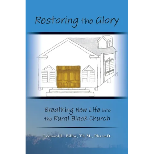 Restoring The Glory: Breathing New Life Into the Rural Black Church