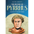 The History of Pyrrhus: Makers of History Series