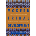 Modern Tribal Development: Paths to Self-Sufficiency and Cultural Integrity in Indian Country