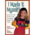 I Made It Myself: Mud Cups, Pizza Puffs, and Over100 Other Fun and Healthy Recipes for Kids to Make