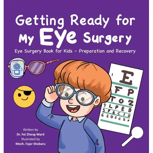 Getting Ready for My Eye Surgery: Eye Surgery Book for Kids - Preparation and Recovery