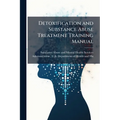 Detoxification and Substance Abuse Treatment Training Manual